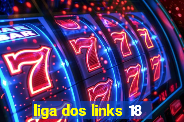 liga dos links 18